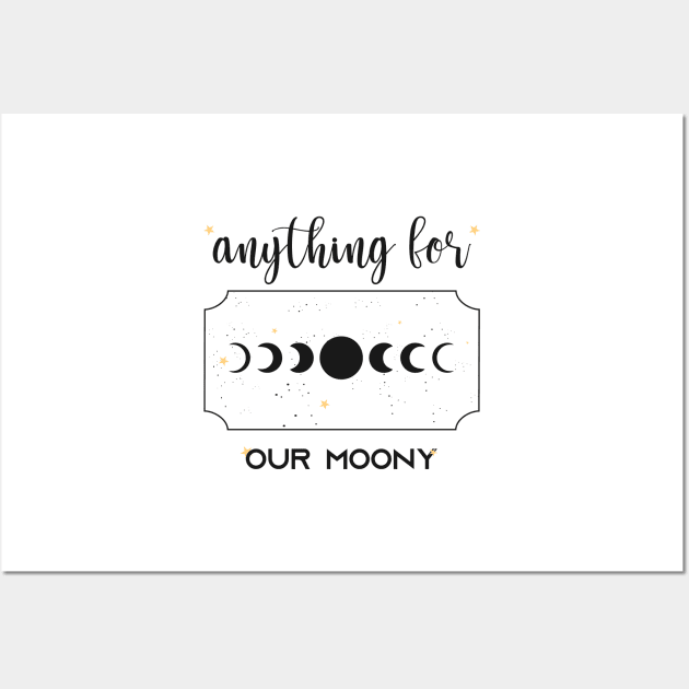 anything for our moony Wall Art by Mographic997